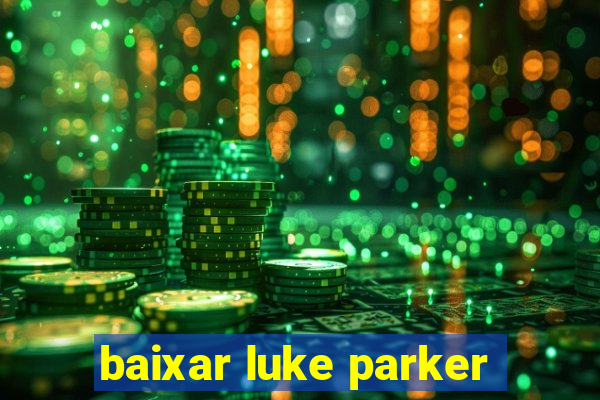 baixar luke parker